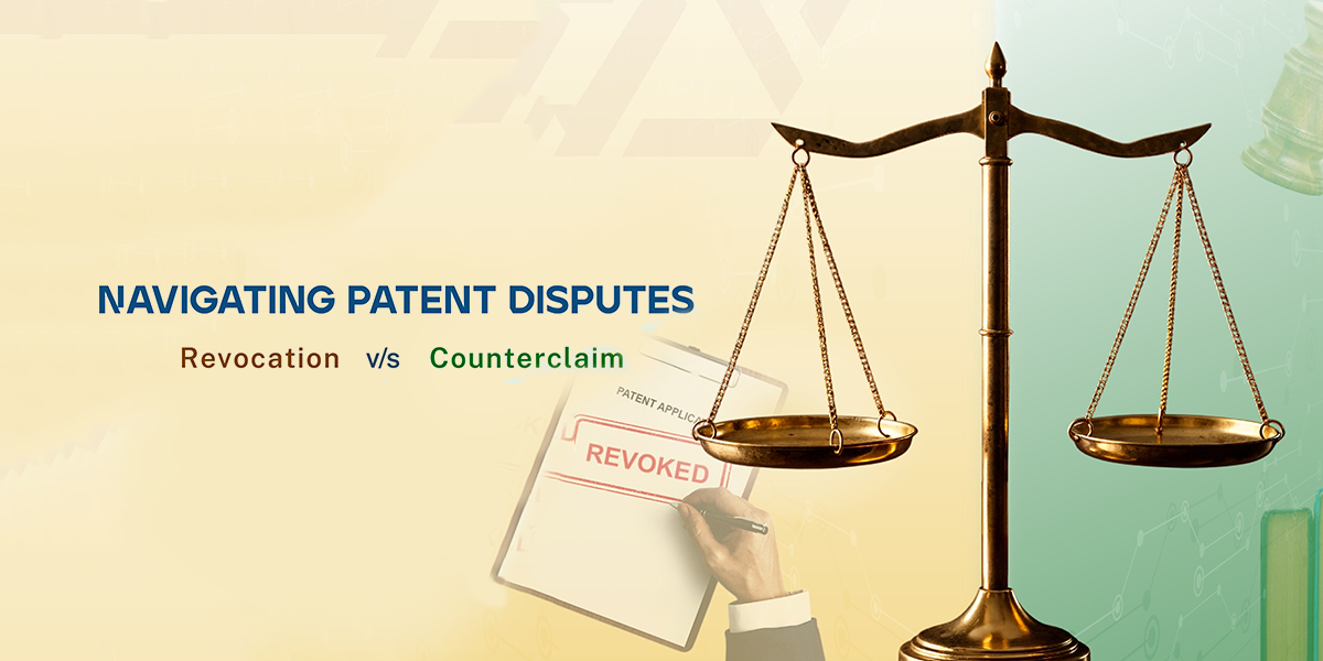 Navigating Patent Disputes Revocation vs. Counterclaim